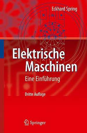 Elektrische Maschinen: Eine Einführung de Eckhard Spring