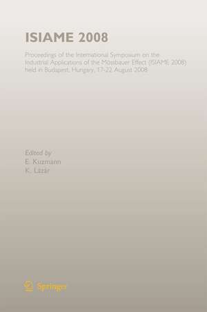 ISIAME 2008: Proceedings of the International Symposium on the Industrial Applications of the Mössbauer Effect (ISIAME 2008) held in Budapest, Hungary, 17-22 August 2008 de Ernö Kuzmann