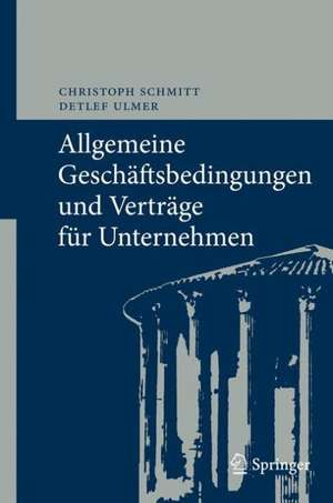 Allgemeine Geschäftsbedingungen und Verträge für Unternehmen: Chancen und Risiken de Christoph Schmitt