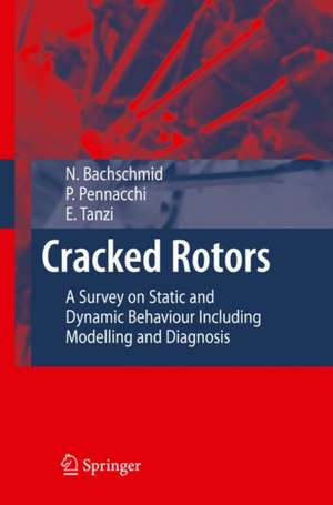 Cracked Rotors: A Survey on Static and Dynamic Behaviour Including Modelling and Diagnosis de Nicoló Bachschmid