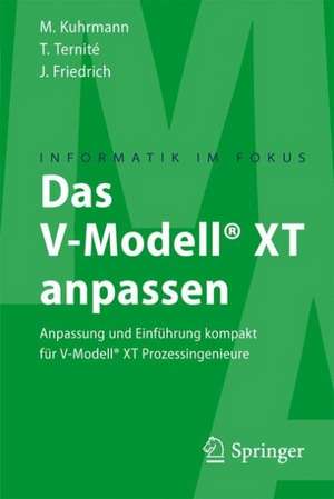 Das V-Modell® XT anpassen: Anpassung und Einführung kompakt für V-Modell® XT Prozessingenieure de Marco Kuhrmann