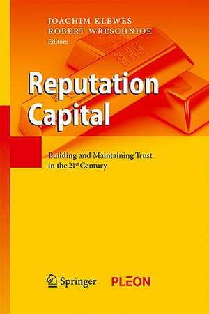 Reputation Capital: Building and Maintaining Trust in the 21st Century de Joachim Klewes