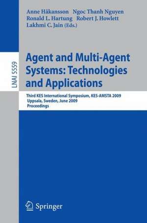 Agent and Multi-Agent Systems: Technologies and Applications: Third KES International Symposium, KES-AMSTA 2009, Uppsala, Sweden, June 3-5, 2009, Proceedings de Anne Hakansson