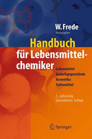 Handbuch für Lebensmittelchemiker: Lebensmittel – Bedarfsgegenstände – Kosmetika – Futtermittel de Wolfgang Frede