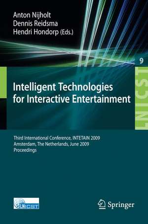 Intelligent Technologies for Interactive Entertainment: Third International Conference, INTETAIN 2009, Amsterdam, The Netherlands, June 22-24, 2009, Proceedings de Anton Nijholt