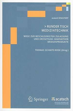 Runder Tisch Medizintechnik: Wege zur beschleunigten Zulassung und Erstattung innovativer Medizinprodukte de Thomas Schmitz-Rode