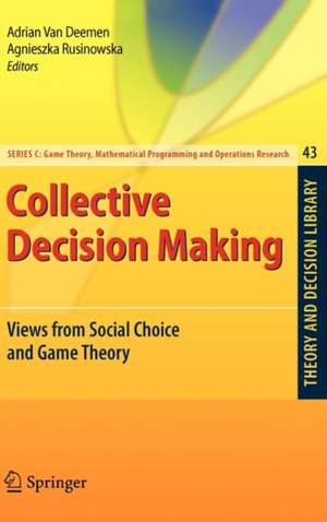 Collective Decision Making: Views from Social Choice and Game Theory de Adrian Van Deemen
