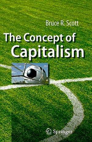 The Concept of Capitalism de Bruce R. Scott