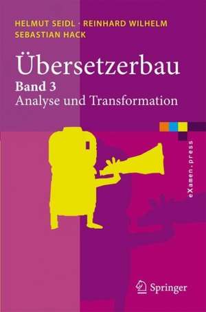 Übersetzerbau: Band 3: Analyse und Transformation de Helmut Seidl