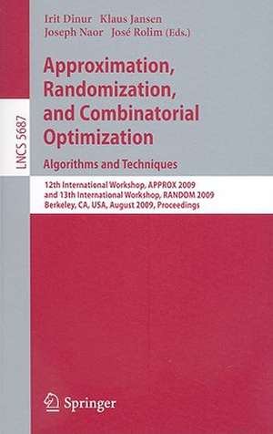 Approximation, Randomization, and Combinatorial Optimization. Algorithms and Techniques: 12th International Workshop, APPROX 2009, and 13th International Workshop, RANDOM 2009, Berkeley, CA, USA, August, 21-23, 2009, Proceedings de Irit Dinur