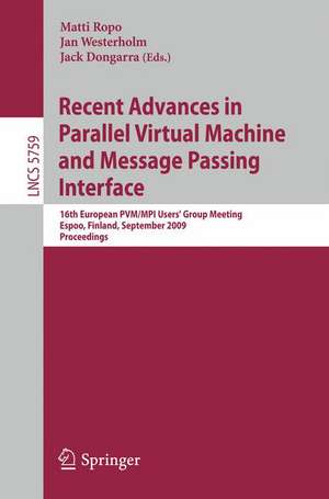 Recent Advances in Parallel Virtual Machine and Message Passing Interface: 16th European PVM/MPI Users' Group Meeting, Espoo, Finland, September 7-10, 2009, Proceedings de Matti Ropo