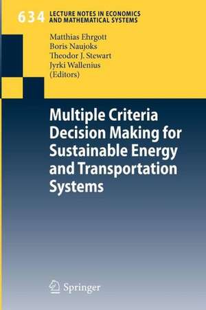 Multiple Criteria Decision Making for Sustainable Energy and Transportation Systems: Proceedings of the 19th International Conference on Multiple Criteria Decision Making, Auckland, New Zealand, 7th - 12th January 2008 de Matthias Ehrgott