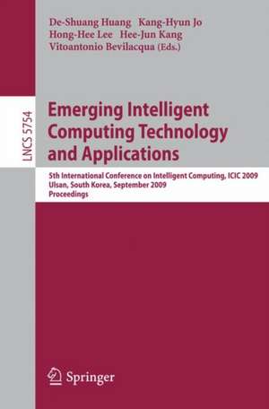 Emerging Intelligent Computing Technology and Applications: 5th International Conference on Intelligent Computing, ICIC 2009 Ulsan, South Korea, September 16-19, 2009 Proceedings de De-Shuang Huang