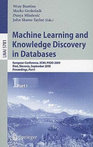 Machine Learning and Knowledge Discovery in Databases: European Conference, ECML PKDD 2009, Bled, Slovenia, September 7-11, 2009, Proceedings, Part I de Wray Buntine