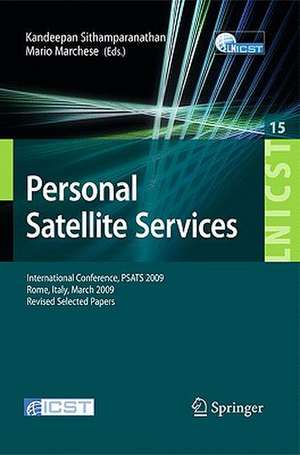 Personal Satellite Services: International Conference, PSATS 2009, Rome, Italy, March 18-19, 2009, Revised Selected Papers de Kandeepan Sithamparanathan