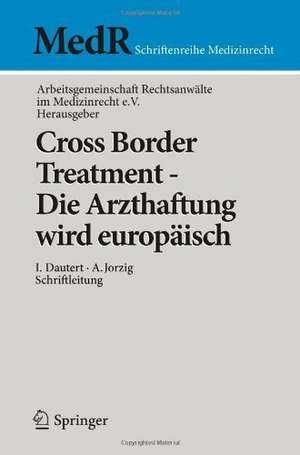 Cross Border Treatment - Die Arzthaftung wird europäisch de AG Rechtsanwälte im Medizinrecht e.V