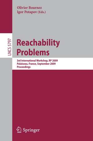 Reachability Problems: Third International Workshop, RP 2009, Palaiseau, France, September 23-25, 2009, Proceedings de Olivier Bournez