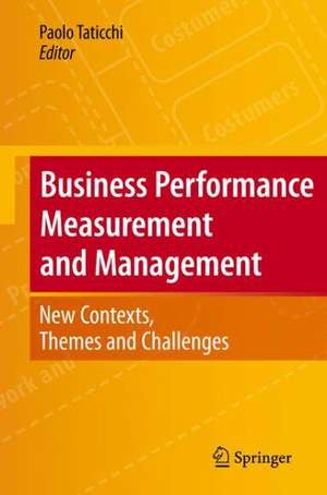 Business Performance Measurement and Management: New Contexts, Themes and Challenges de Paolo Taticchi