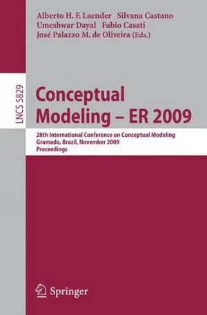 Conceptual Modeling - ER 2009: 28th International Conference on Conceptual Modeling, Gramado, Brazil, November 9-12, 2009, Proceedings de Alberto H. F. Laender