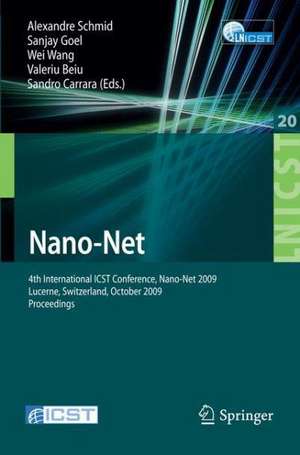 Nano-Net: 4th International ICST Conference, Nano-Net 2009, Lucerne, Switzerland, October 18-20, 2009, Proceedings de Alexandre Schmid