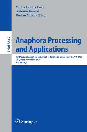 Anaphora Processing and Applications: 7th Discourse Anaphora and Anaphor Resolution Colloquium, DAARC 2009 Goa, India, November 5-6, 2009 Proceedings de Lalitha Devi Sobha