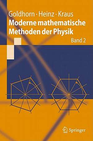 Moderne mathematische Methoden der Physik: Band 2: Operator- und Spektraltheorie - Gruppen und Darstellungen de Karl-Heinz Goldhorn