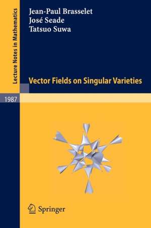 Vector fields on Singular Varieties de Jean-Paul Brasselet