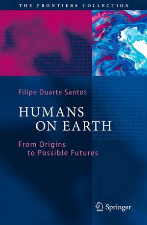 Humans on Earth: From Origins to Possible Futures de Filipe Duarte Santos