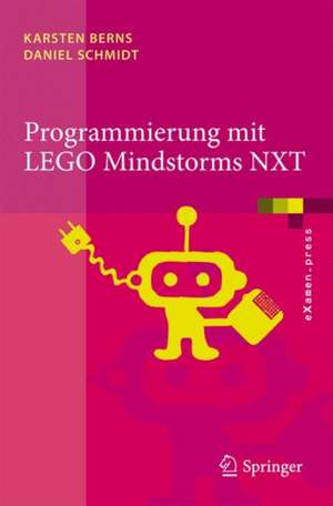 Programmierung mit LEGO Mindstorms NXT: Robotersysteme, Entwurfsmethodik, Algorithmen de Karsten Berns