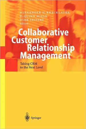 Collaborative Customer Relationship Management: Taking CRM to the Next Level de Alexander H. Kracklauer