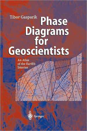 Phase Diagrams for Geoscientists: An Atlas of the Earth’s Interior de Tibor Gasparik