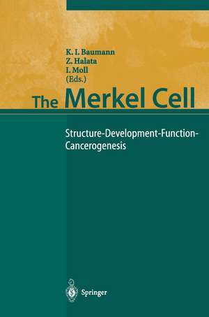 The Merkel Cell: Structure-Development-Function-Cancerogenesis de Klaus Baumann