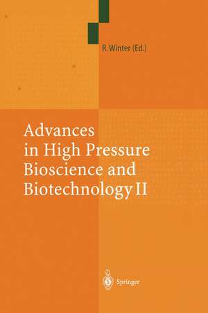 Advances in High Pressure Bioscience and Biotechnology II: Proceedings of the 2nd International Conference on High Pressure Bioscience and Biotechnology, Dortmund, September 16–19, 2002 de Roland Winter