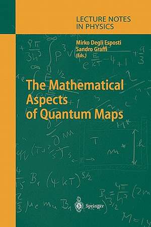 The Mathematical Aspects of Quantum Maps de Mirko Esposti