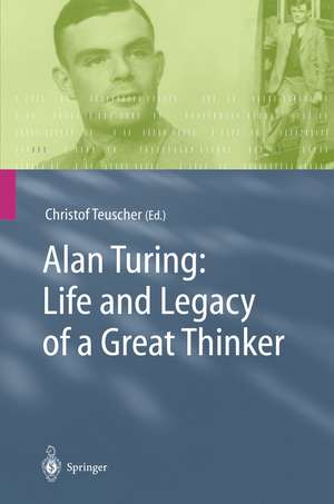 Alan Turing: Life and Legacy of a Great Thinker de Christof Teuscher