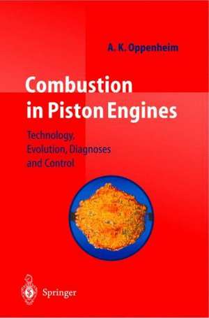 Combustion in Piston Engines: Technology, Evolution, Diagnosis and Control de A. K. Oppenheim