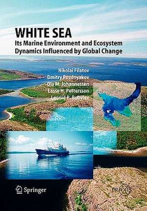 White Sea: Its Marine Environment and Ecosystem Dynamics Influenced by Global Change de Nikolai Filatov