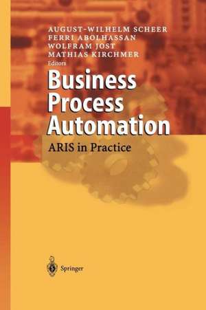 Business Process Automation: ARIS in Practice de August-Wilhelm Scheer