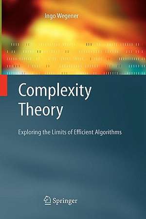 Complexity Theory: Exploring the Limits of Efficient Algorithms de Ingo Wegener