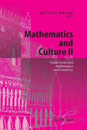 Mathematics and Culture II: Visual Perfection: Mathematics and Creativity de Michele Emmer