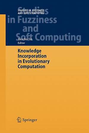 Knowledge Incorporation in Evolutionary Computation de Yaochu Jin