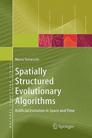 Spatially Structured Evolutionary Algorithms: Artificial Evolution in Space and Time de Marco Tomassini