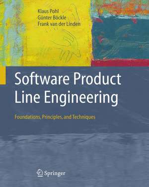 Software Product Line Engineering: Foundations, Principles and Techniques de Klaus Pohl