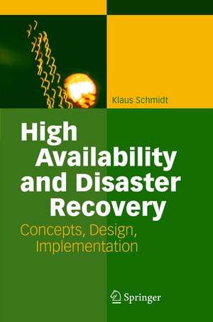 High Availability and Disaster Recovery: Concepts, Design, Implementation de Klaus Schmidt