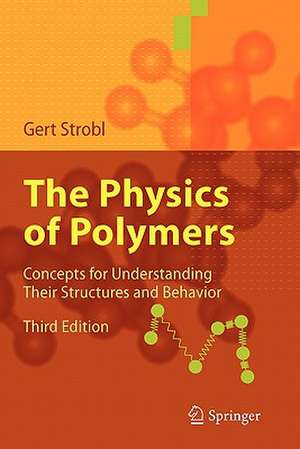 The Physics of Polymers: Concepts for Understanding Their Structures and Behavior de Gert R. Strobl