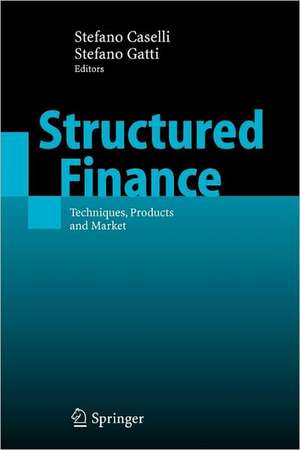 Structured Finance: Techniques, Products and Market de Stefano Caselli
