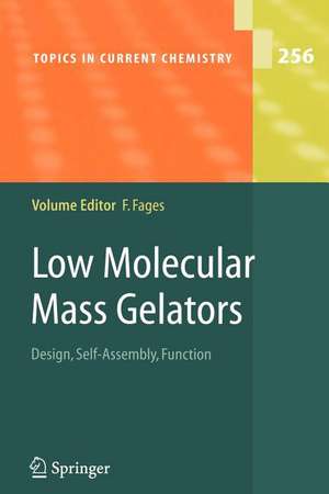 Low Molecular Mass Gelators: Design, Self-Assembly, Function de Frederic Fages