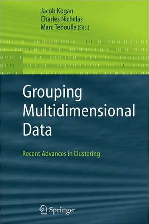 Grouping Multidimensional Data: Recent Advances in Clustering de Jacob Kogan