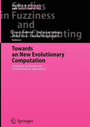 Towards a New Evolutionary Computation: Advances on Estimation of Distribution Algorithms de Jose A. Lozano