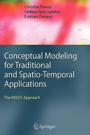 Conceptual Modeling for Traditional and Spatio-Temporal Applications: The MADS Approach de Christine Parent